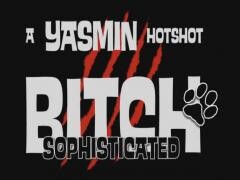 Yasmin - Bitch Sophisticated